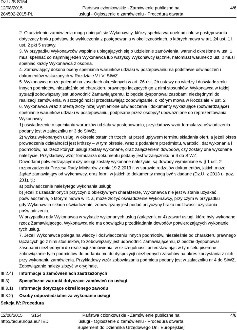 1 i ust. 2 pkt 5 ustawy. 3. W przypadku Wykonawców wspólnie ubiegających się o udzielenie zamówienia, warunki określone w ust.