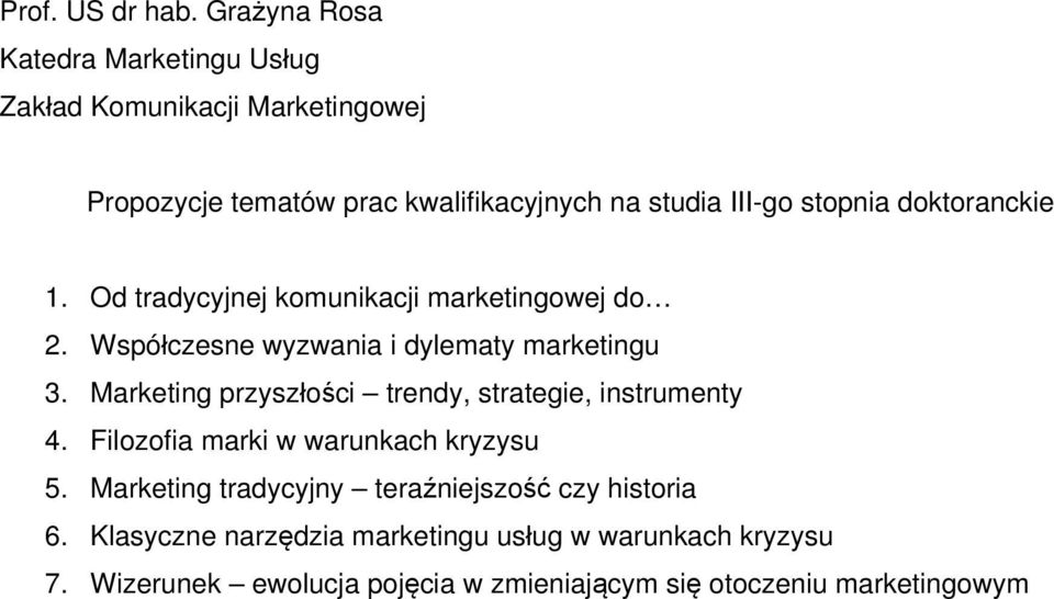 Marketing przyszłości trendy, strategie, instrumenty 4. Filozofia marki w warunkach kryzysu 5.