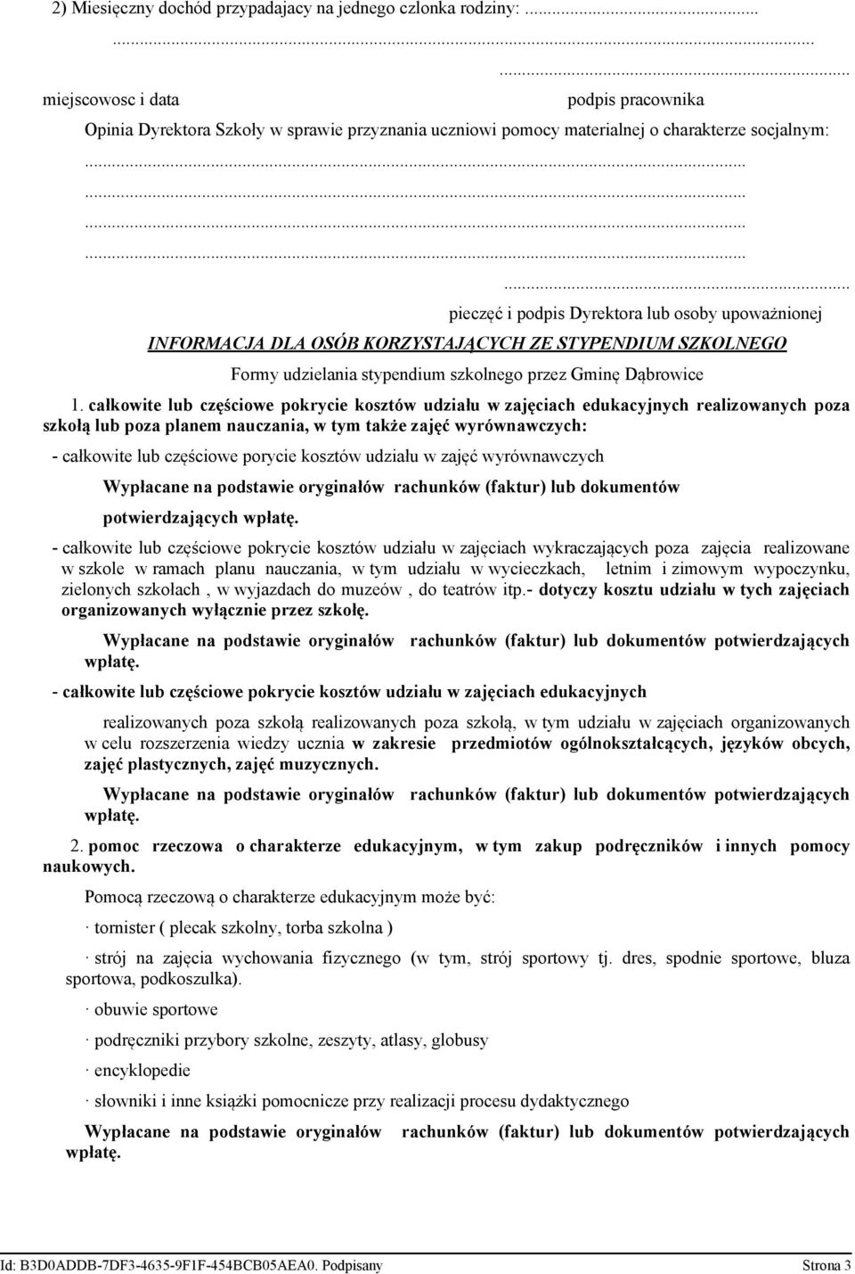 pokrycie kosztów udziału w zajęciach edukacyjnych realizowanych poza szkołą lub poza planem nauczania, w tym także zajęć wyrównawczych: - całkowite lub częściowe porycie kosztów udziału w zajęć