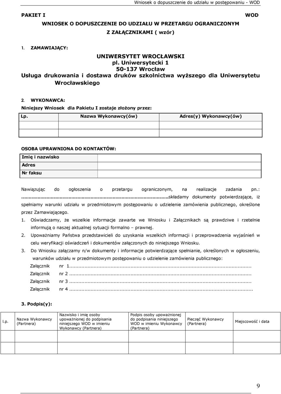 Nazwa Wykonawcy(ów) Adres(y) Wykonawcy(ów) OSOBA UPRAWNIONA DO KONTAKTÓW: 