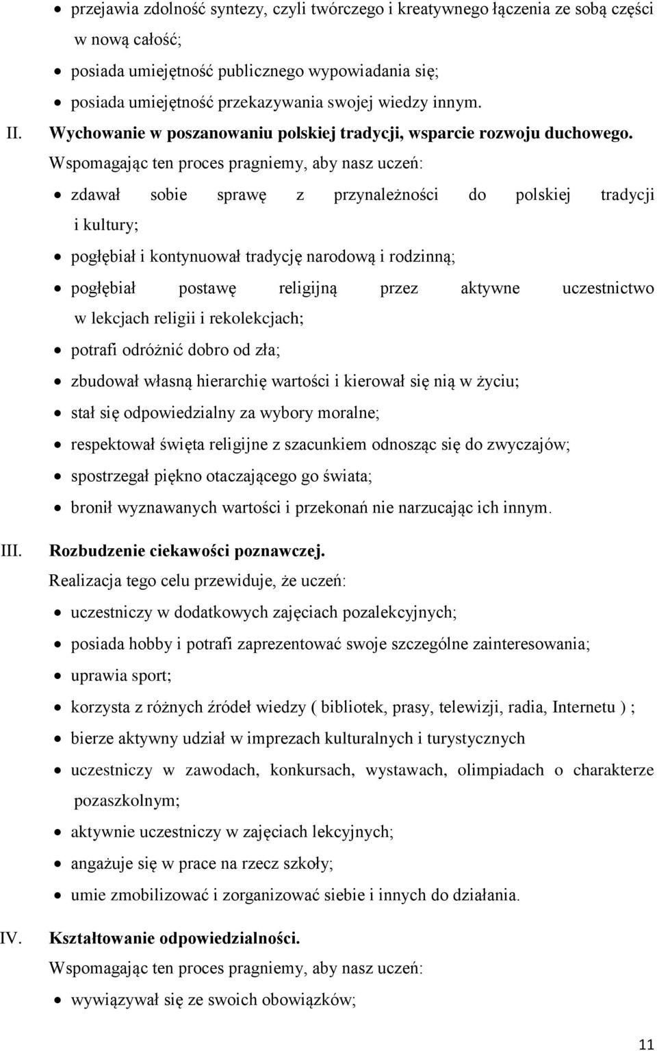 innym. Wychowanie w poszanowaniu polskiej tradycji, wsparcie rozwoju duchowego.