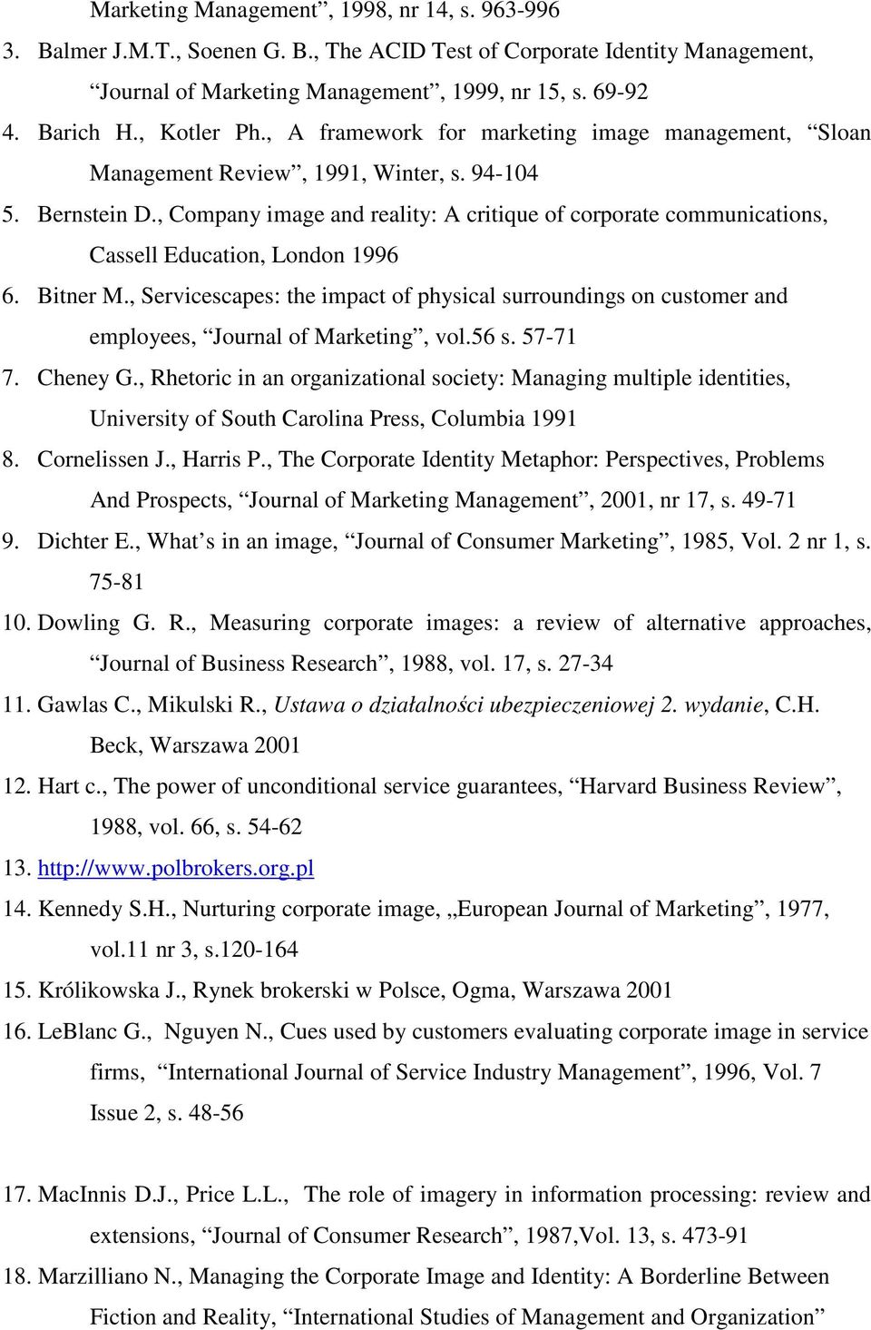 , Company image and reality: A critique of corporate communications, Cassell Education, London 1996 6. Bitner M.