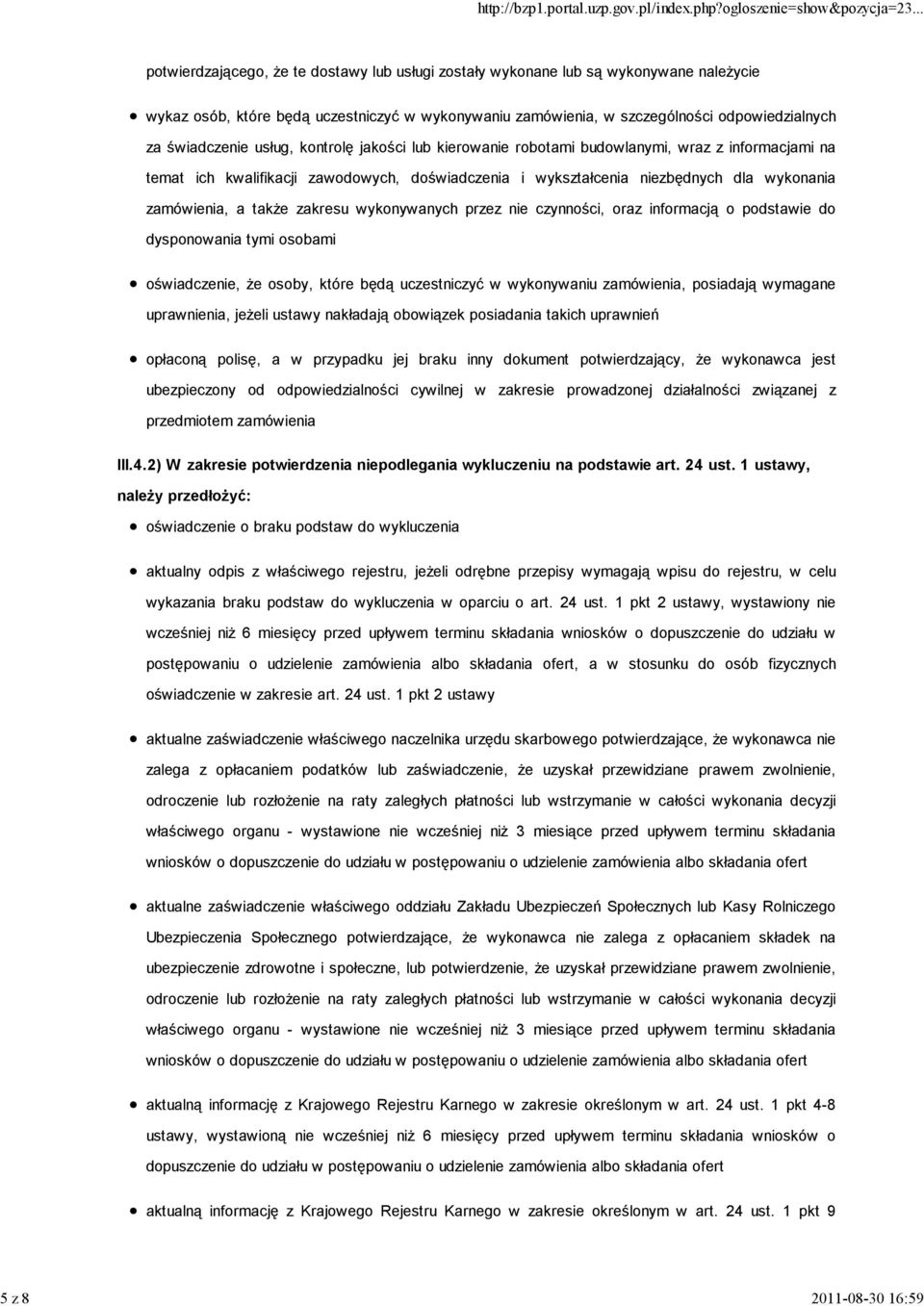 wykonania zamówienia, a takŝe zakresu wykonywanych przez nie czynności, oraz informacją o podstawie do dysponowania tymi osobami oświadczenie, Ŝe osoby, które będą uczestniczyć w wykonywaniu
