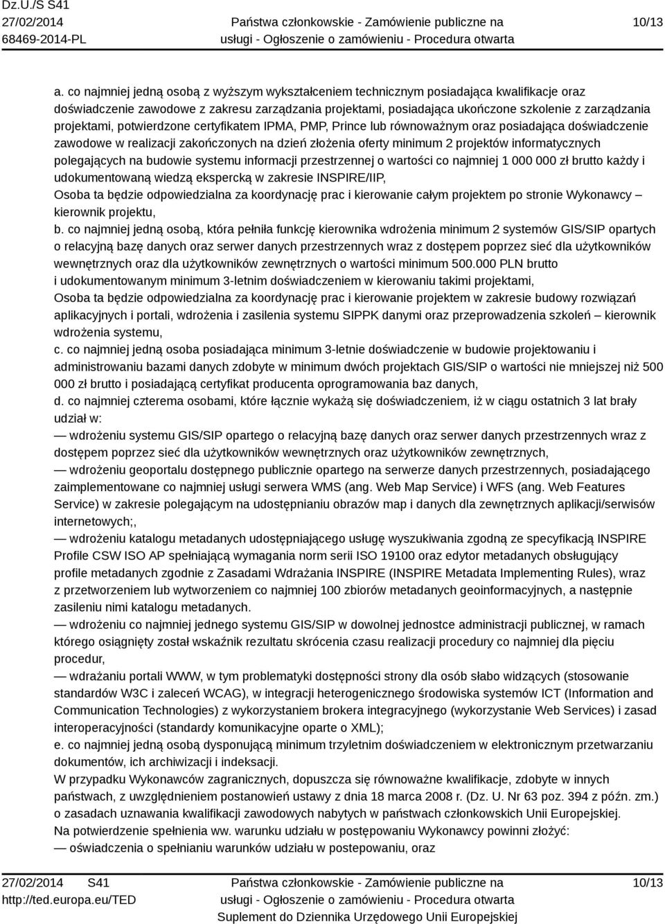 projektami, potwierdzone certyfikatem IPMA, PMP, Prince lub równoważnym oraz posiadająca doświadczenie zawodowe w realizacji zakończonych na dzień złożenia oferty minimum 2 projektów informatycznych