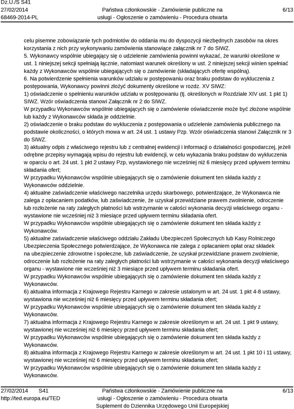 2 niniejszej sekcji winien spełniać każdy z Wykonawców wspólnie ubiegających się o zamówienie (składających ofertę wspólną). 6.