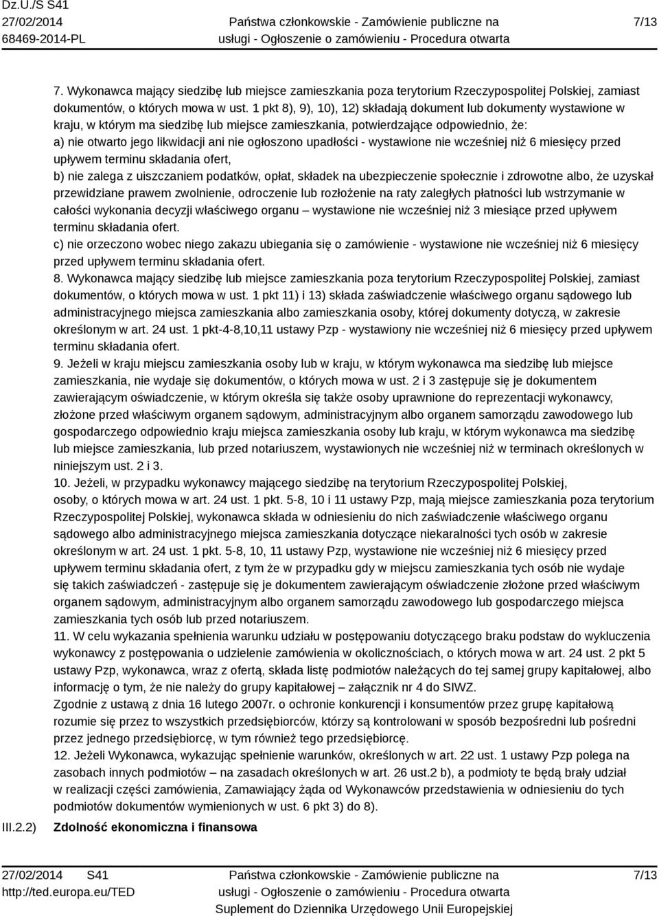 ogłoszono upadłości - wystawione nie wcześniej niż 6 miesięcy przed upływem terminu składania ofert, b) nie zalega z uiszczaniem podatków, opłat, składek na ubezpieczenie społecznie i zdrowotne albo,