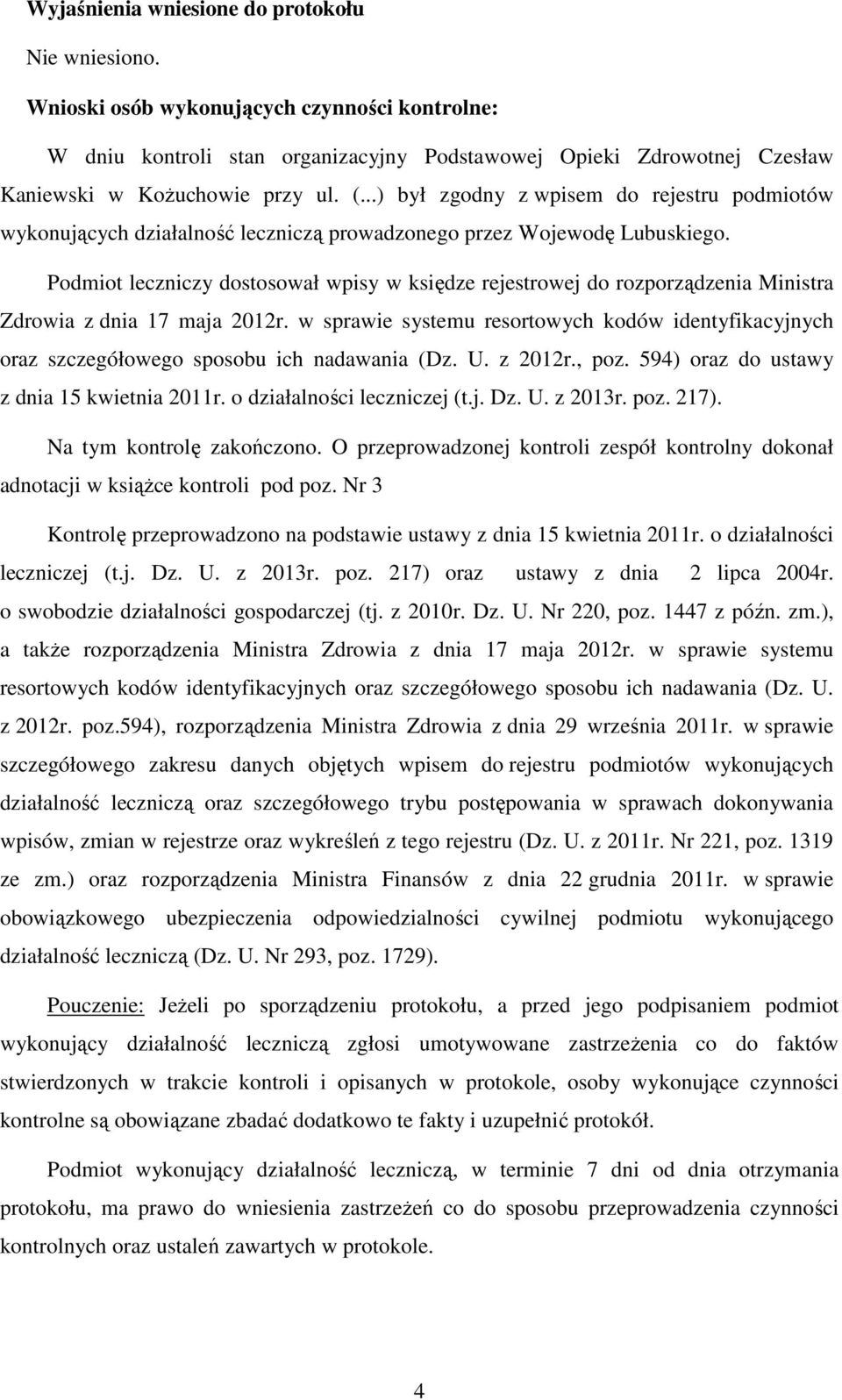 ..) był zgodny z wpisem do rejestru podmiotów wykonujących działalność leczniczą prowadzonego przez Wojewodę Lubuskiego.