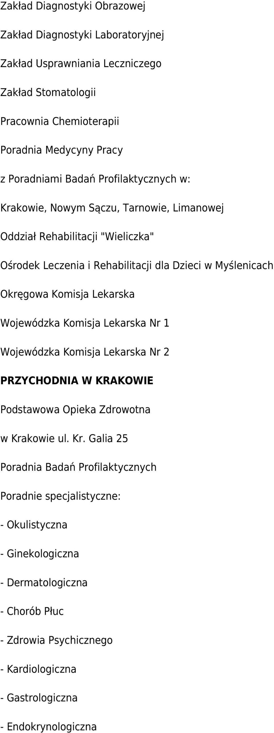 Komisja Lekarska Wojewódzka Komisja Lekarska Nr 1 Wojewódzka Komisja Lekarska Nr 2 PRZYCHODNIA W KRAKOWIE Podstawowa Opieka Zdrowotna w Kra