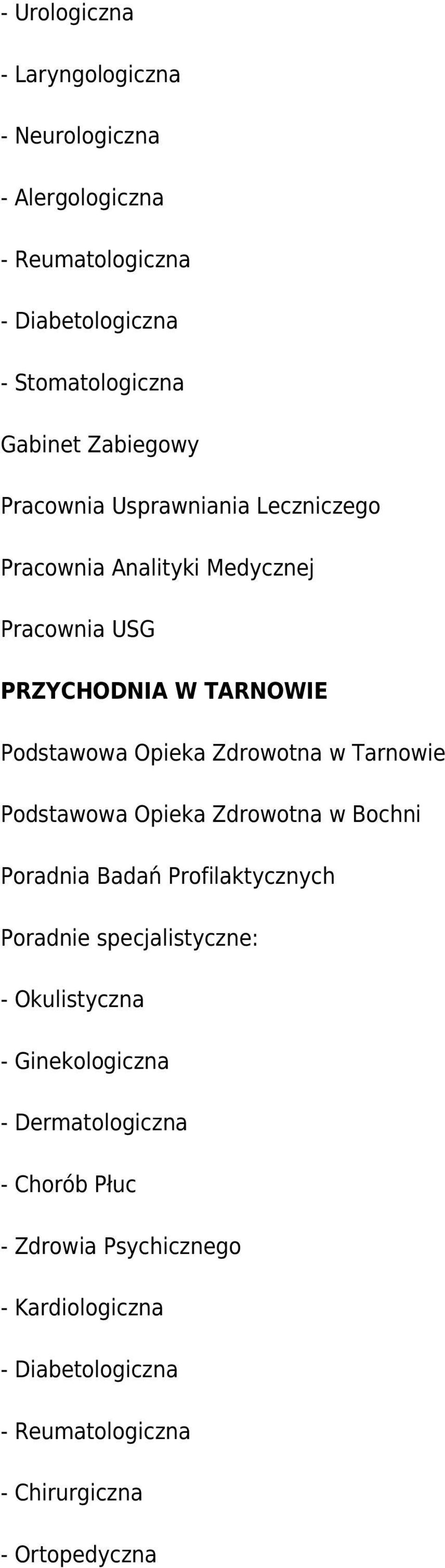 Zdrowotna w Tarnowie Podstawowa Opieka Zdrowotna w Bochni Poradnia Badań Profilaktycznych Poradnie specjalistyczne: - Okulistyczna -