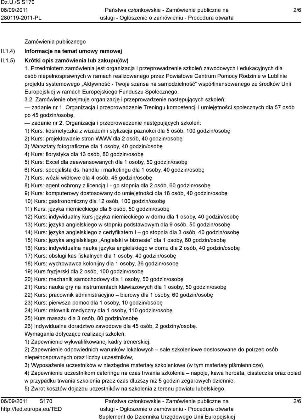 projektu systemowego Aktywność - Twoja szansa na samodzielność współfinansowanego ze środków Unii Europejskiej w ramach Europejskiego Funduszu Społecznego. 3.2.