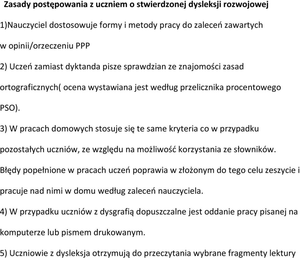 3) W pracach domowych stosuje się te same kryteria co w przypadku pozostałych uczniów, ze względu na możliwośd korzystania ze słowników.