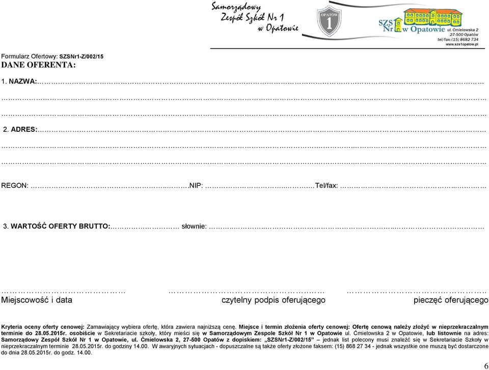 Miejsce i termin złożenia oferty cenowej: Ofertę cenową należy złożyć w nieprzekraczalnym terminie do 28.05.2015r.