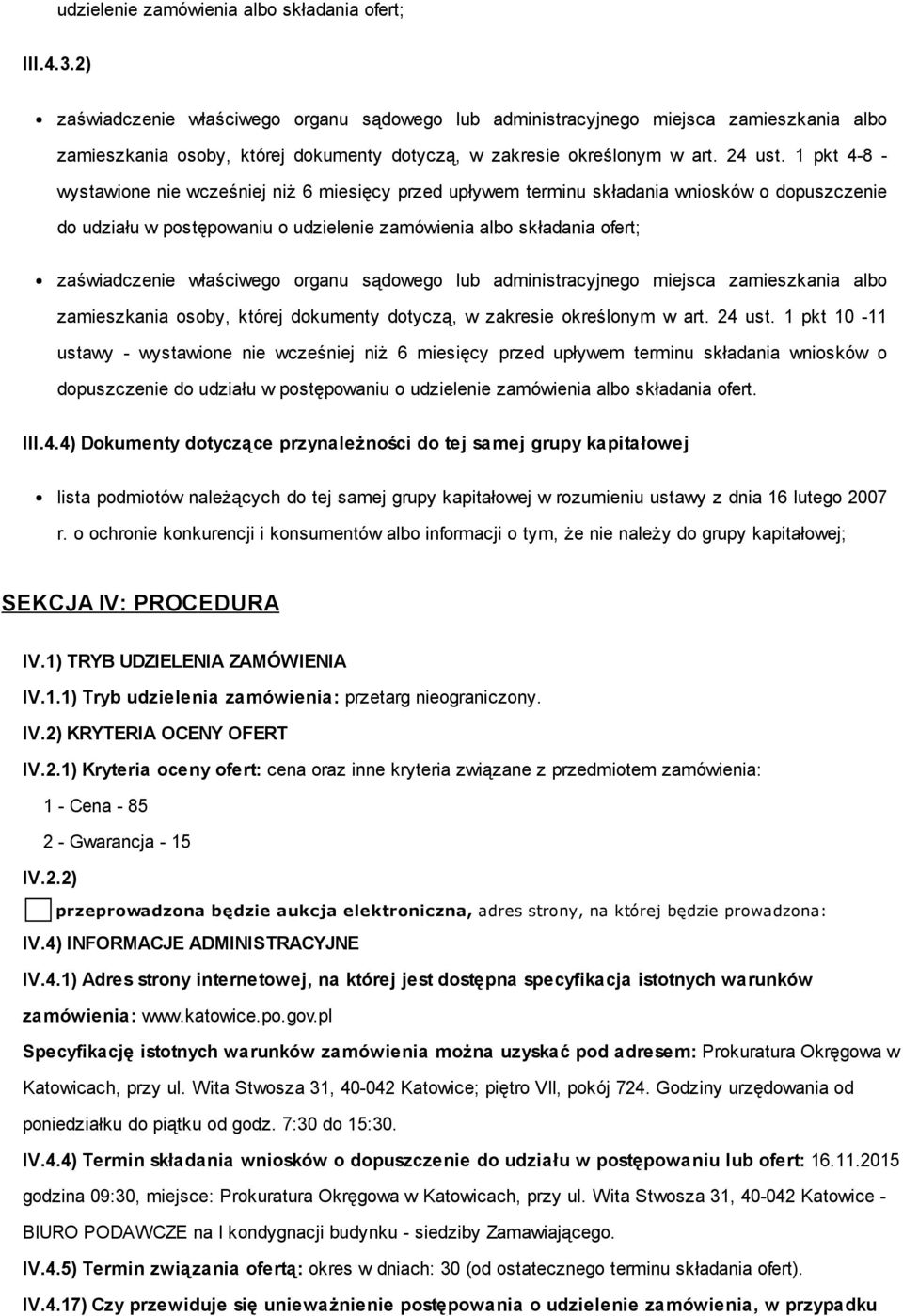 1 pkt 4-8 - wystawione nie wcześniej niż 6 miesięcy przed upływem terminu składania wniosków o dopuszczenie do udziału w postępowaniu o udzielenie zamówienia albo składania ofert; zaświadczenie