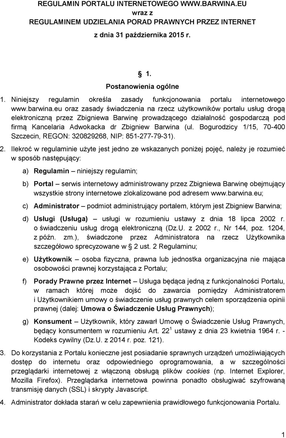 eu oraz zasady świadczenia na rzecz użytkowników portalu usług drogą elektroniczną przez Zbigniewa Barwinę prowadzącego działalność gospodarczą pod firmą Kancelaria Adwokacka dr Zbigniew Barwina (ul.