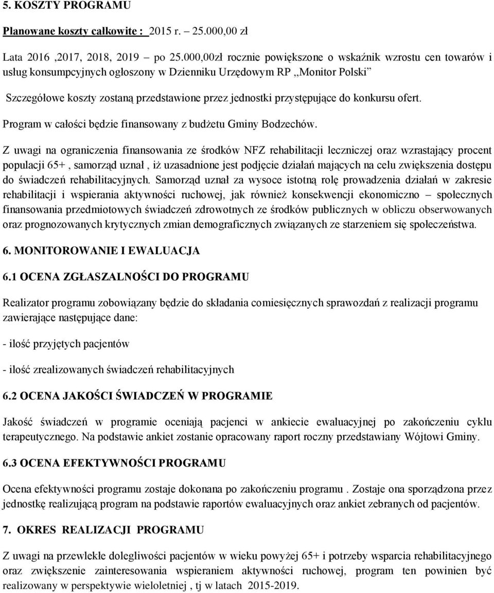 przystępujące do konkursu ofert. Program w całości będzie finansowany z budżetu Gminy Bodzechów.