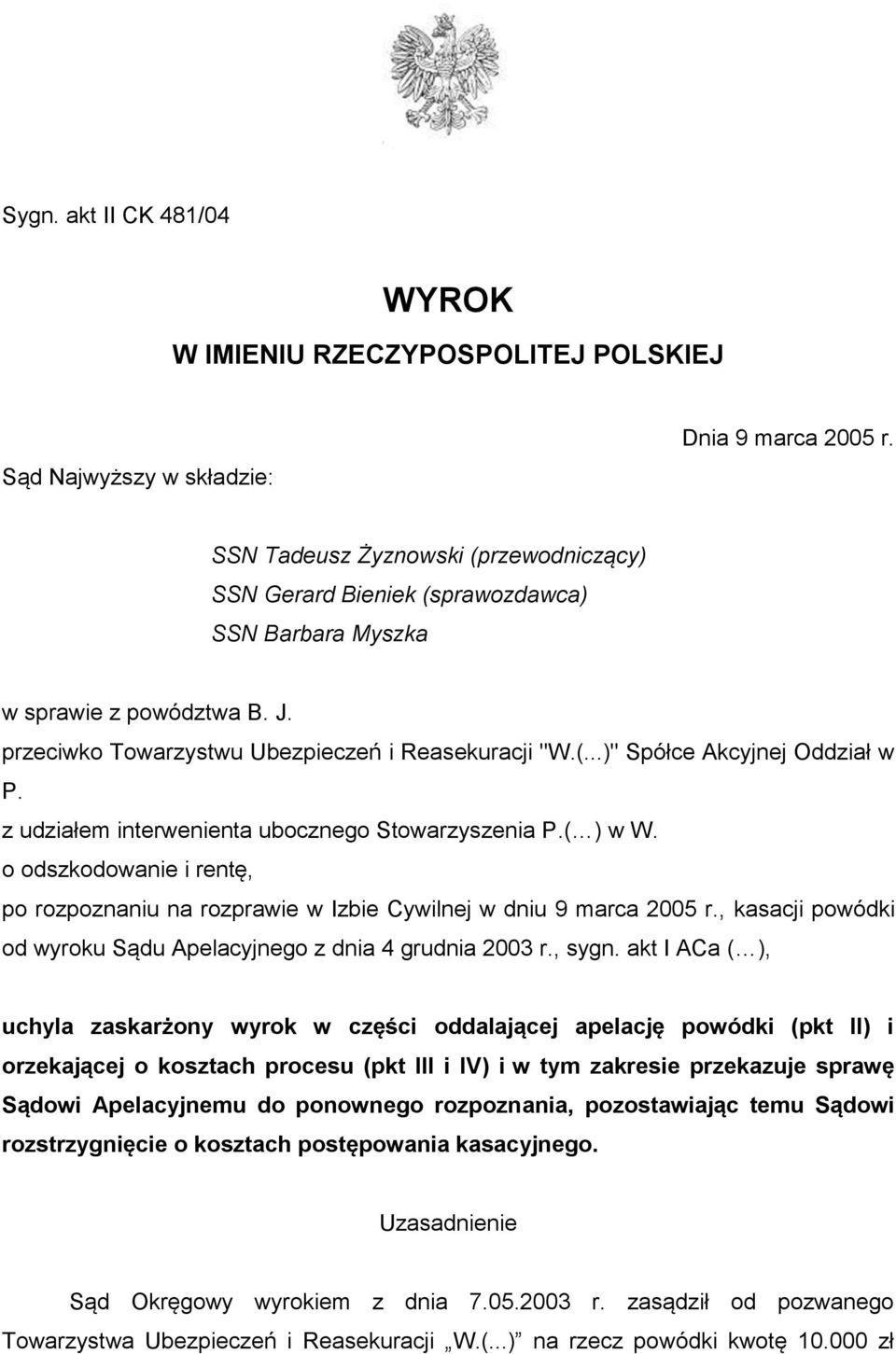 z udziałem interwenienta ubocznego Stowarzyszenia P.( ) w W. o odszkodowanie i rentę, po rozpoznaniu na rozprawie w Izbie Cywilnej w dniu 9 marca 2005 r.