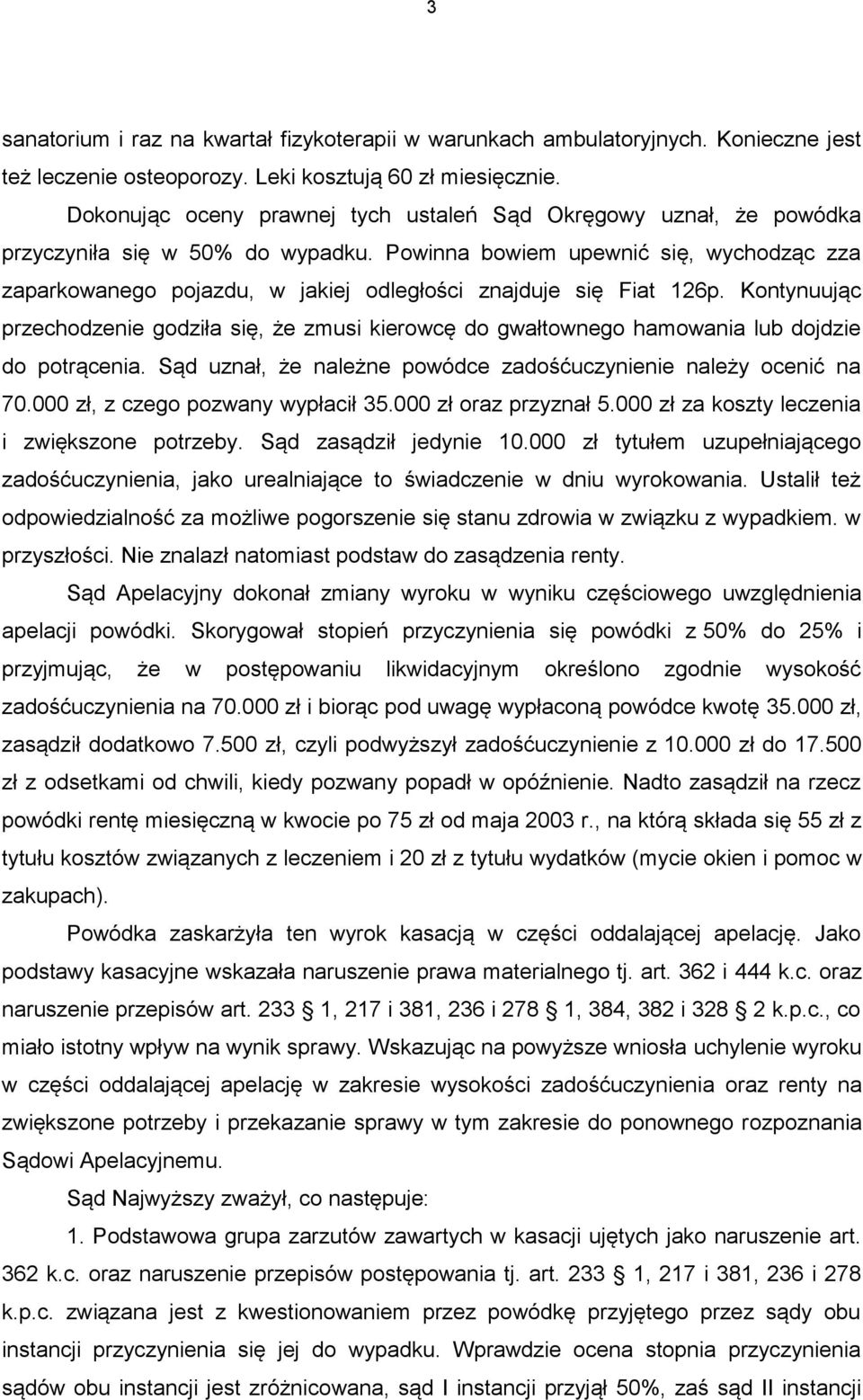 Powinna bowiem upewnić się, wychodząc zza zaparkowanego pojazdu, w jakiej odległości znajduje się Fiat 126p.