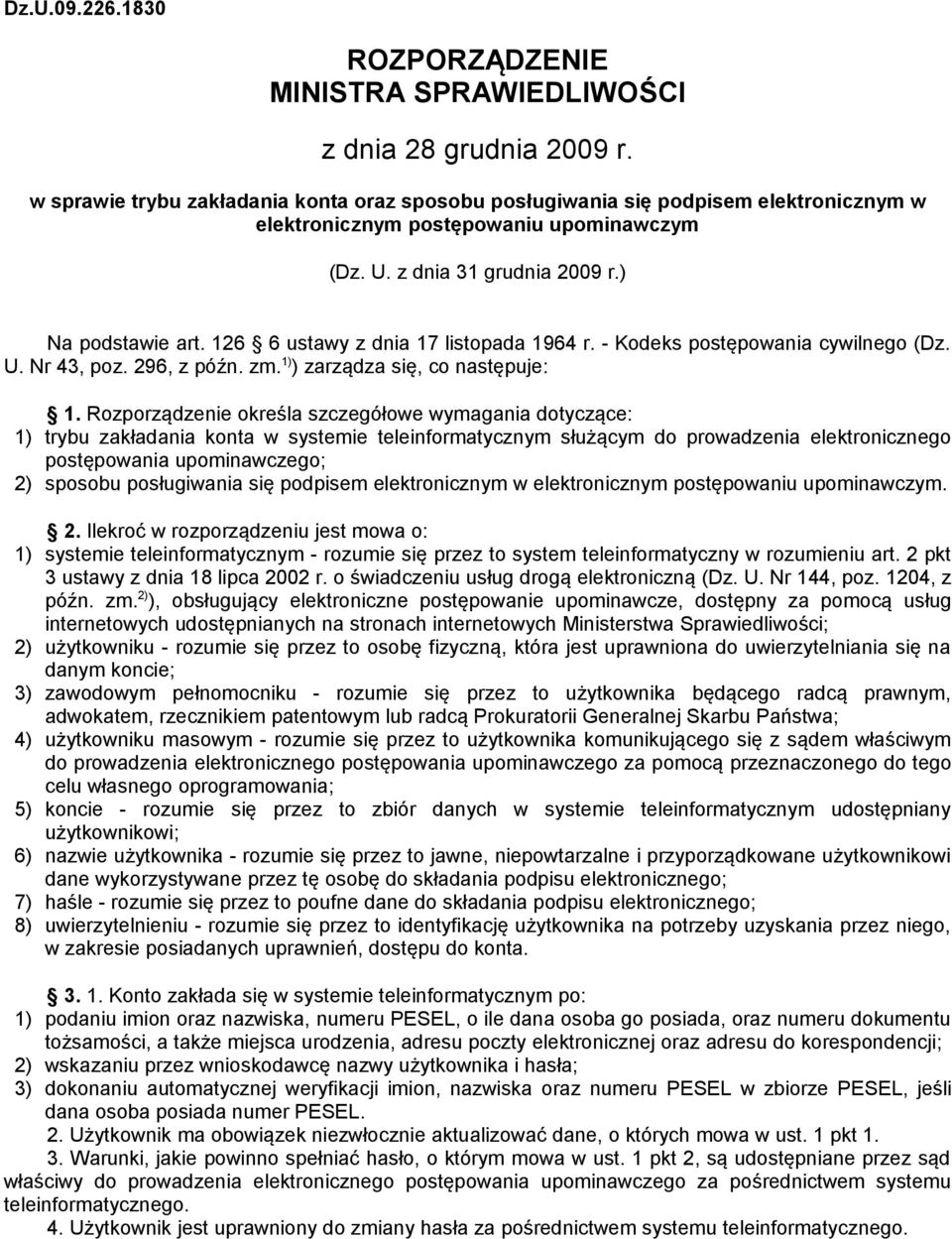 126 6 ustawy z dnia 17 listopada 1964 r. - Kodeks postępowania cywilnego (Dz. U. Nr 43, poz. 296, z późn. zm. 1) ) zarządza się, co następuje: 1.