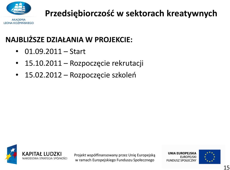 PROJEKCIE: 01.09.2011 Start 15.10.