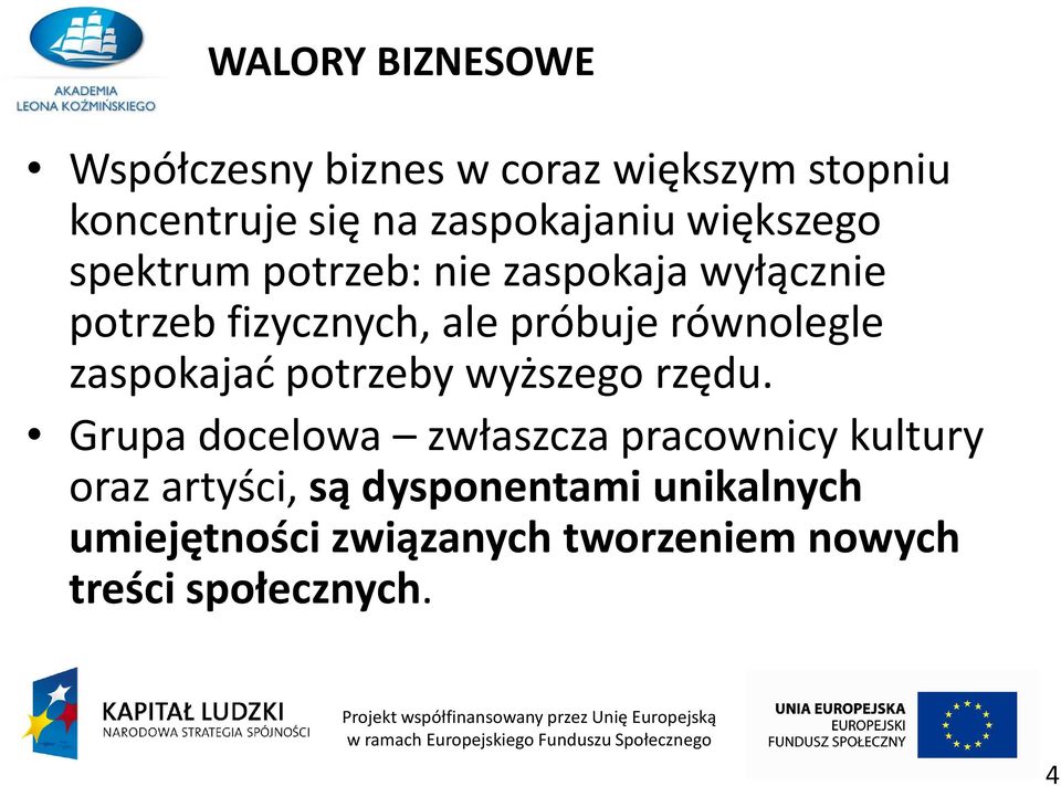 równolegle zaspokajać potrzeby wyższego rzędu.