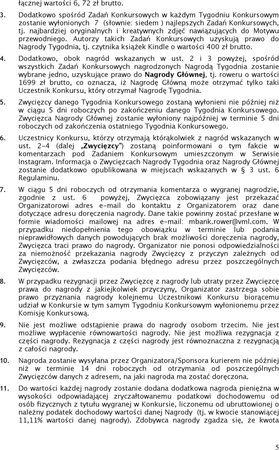 czytnika książek Kindle o wartości 400 zł brutto. 4. Dodatkowo, obok nagród wskazanych w ust.