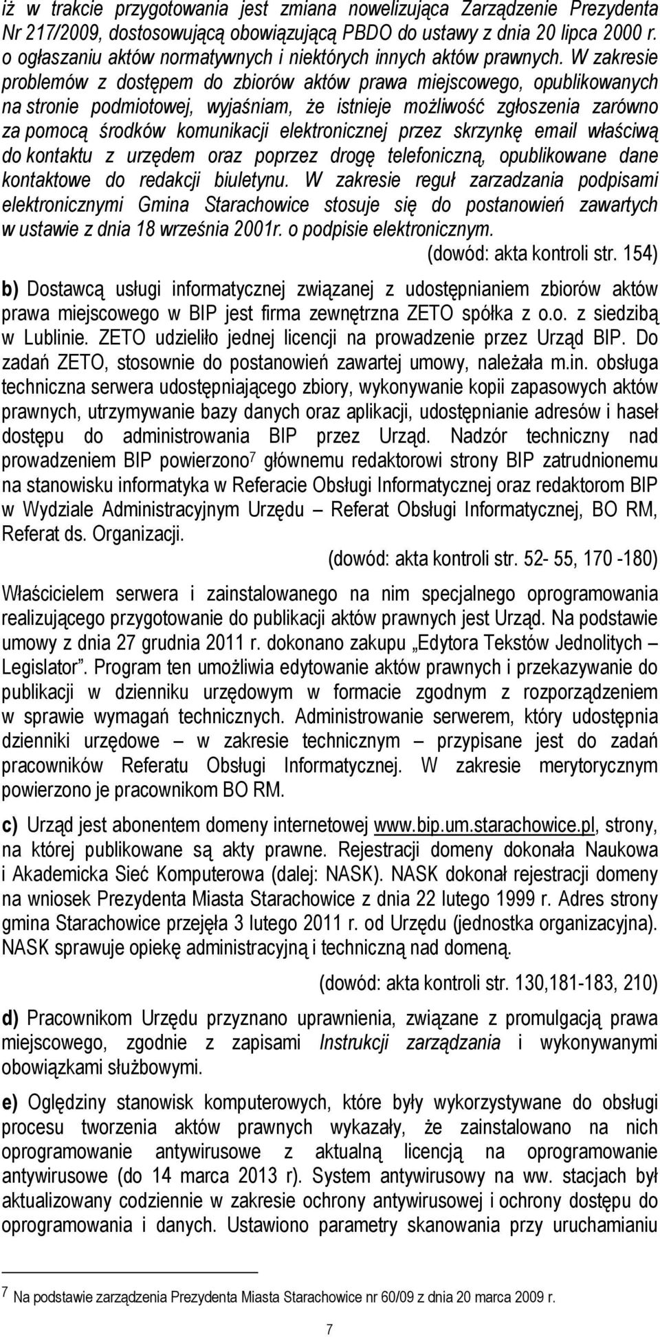 W zakresie problemów z dostępem do zbiorów aktów prawa miejscowego, opublikowanych na stronie podmiotowej, wyjaśniam, że istnieje możliwość zgłoszenia zarówno za pomocą środków komunikacji