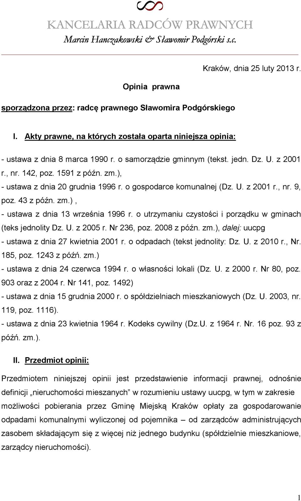 o utrzymaniu czystości i porządku w gminach (teks jednolity Dz. U. z 2005 r. Nr 236, poz. 2008 z późn. zm.), dalej: uucpg - ustawa z dnia 27 kwietnia 2001 r. o odpadach (tekst jednolity: Dz. U. z 2010 r.