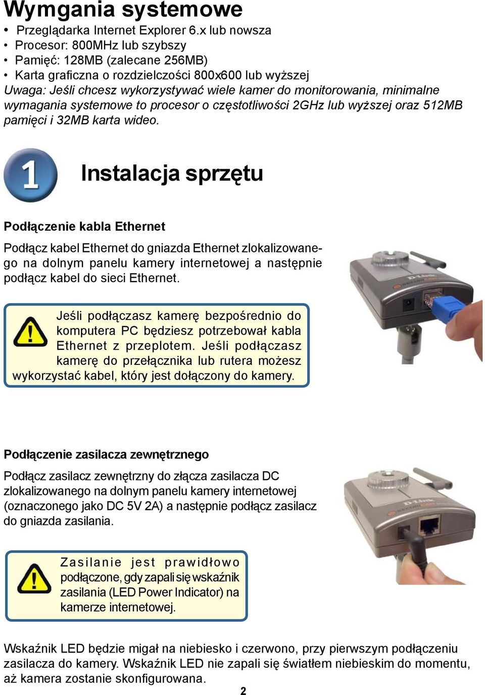 wymagania systemowe to procesor o częstotliwości 2GHz lub wyższej oraz 512MB pamięci i 32MB karta wideo.