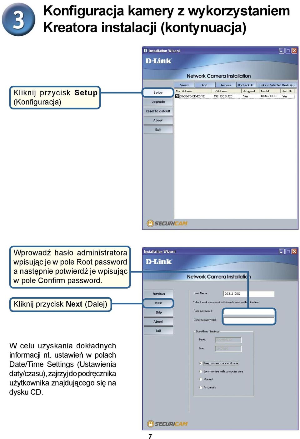 wpisując w pole Confirm password. Kliknij przycisk Next (Dalej) W celu uzyskania dokładnych informacji nt.