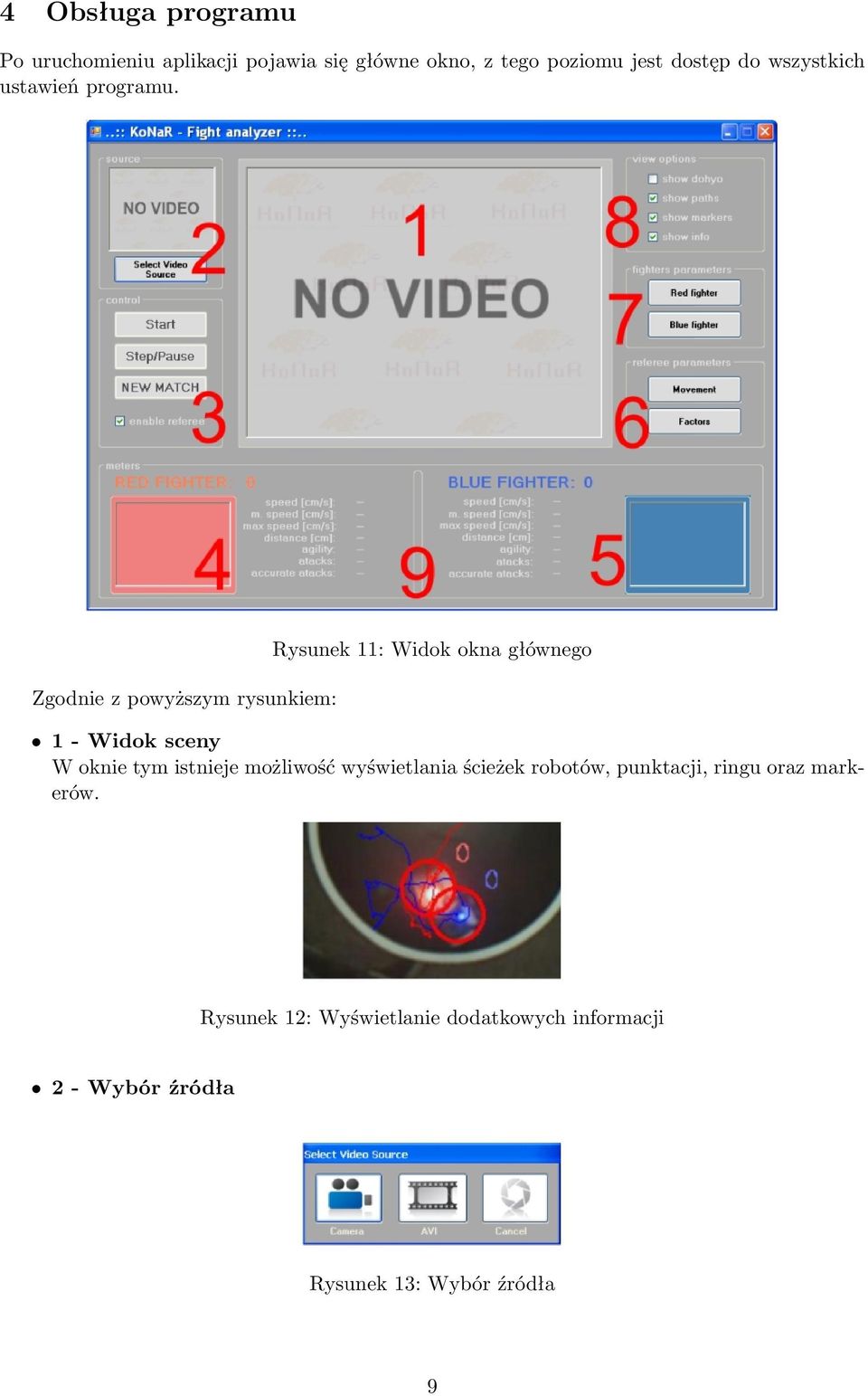 Zgodnie z powyższym rysunkiem: Rysunek 11: Widok okna głównego 1 - Widok sceny W oknie tym