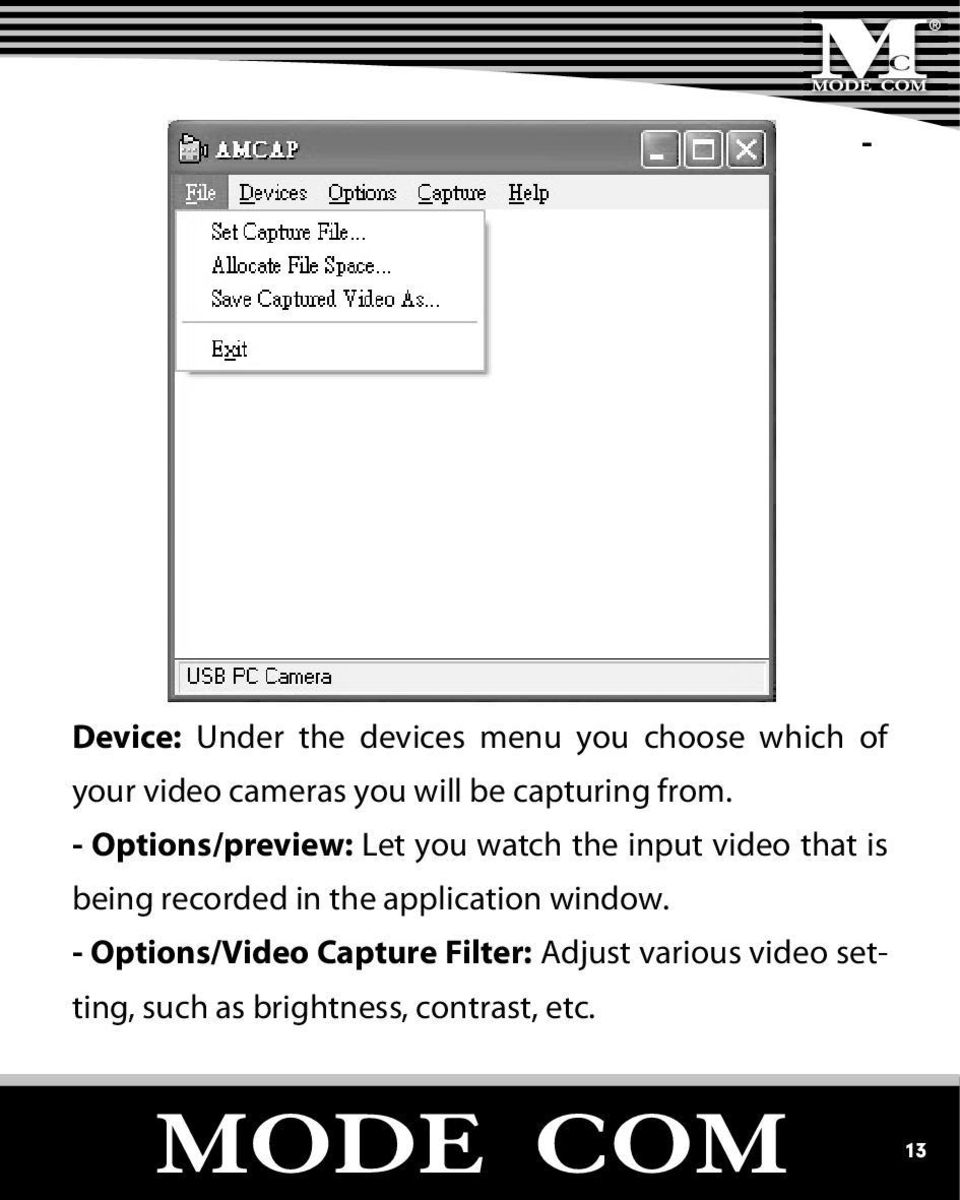 - Options/preview: Let you watch the input video that is being recorded in