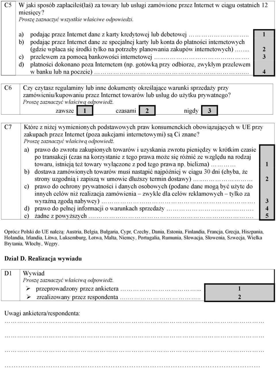 ... 2 c) przelewem za pomocą bankowości internetowej.... 3 d) płatności dokonano poza Internetem (np. gotówką przy odbiorze, zwykłym przelewem w banku lub na poczcie).