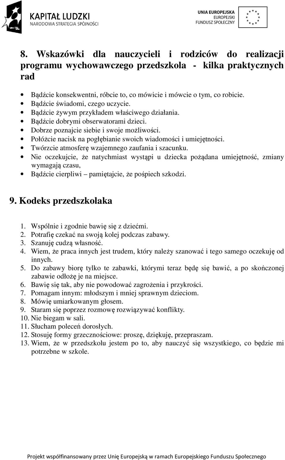 Połóżcie nacisk na pogłębianie swoich wiadomości i umiejętności. Twórzcie atmosferę wzajemnego zaufania i szacunku.