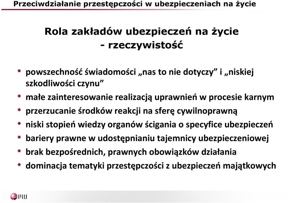 przerzucanie środków reakcji na sferę cywilnoprawną niski stopień wiedzy organów ścigania o specyfice ubezpieczeń bariery prawne