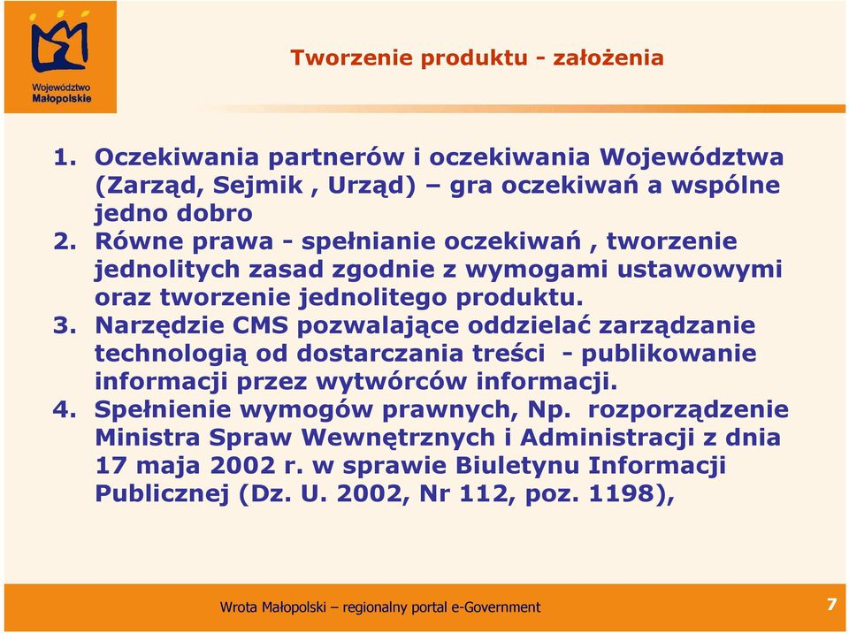 Narzędzie CMS pozwalające oddzielać zarządzanie technologią od dostarczania treści - publikowanie informacji przez wytwórców informacji. 4.