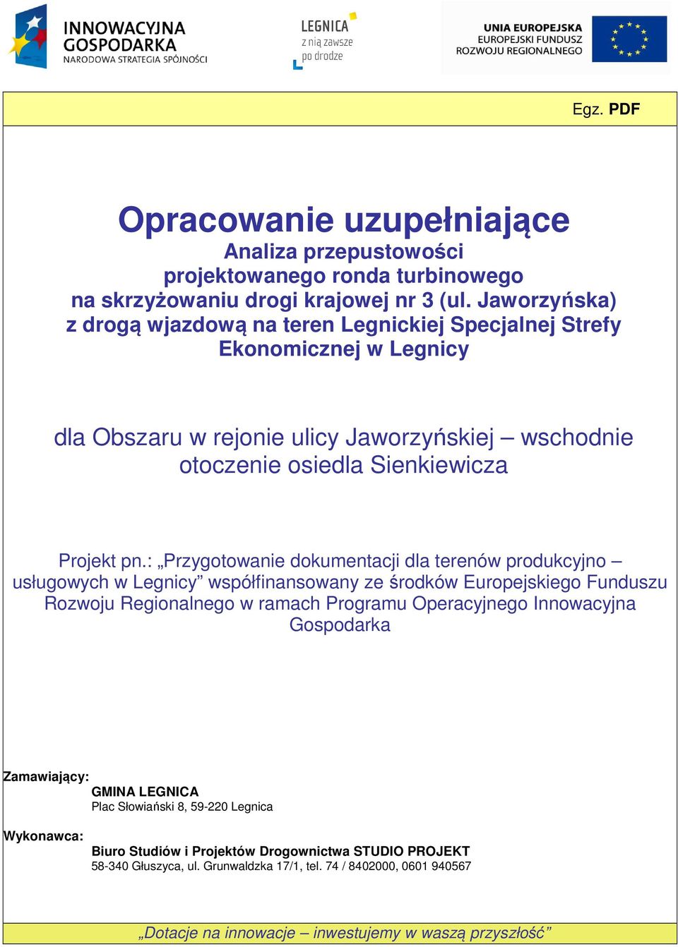 : Przygotowanie dokumentacji dla terenów produkcyjno usługowych w Legnicy współfinansowany ze środków Europejskiego Funduszu Rozwoju Regionalnego w ramach Programu Operacyjnego Innowacyjna