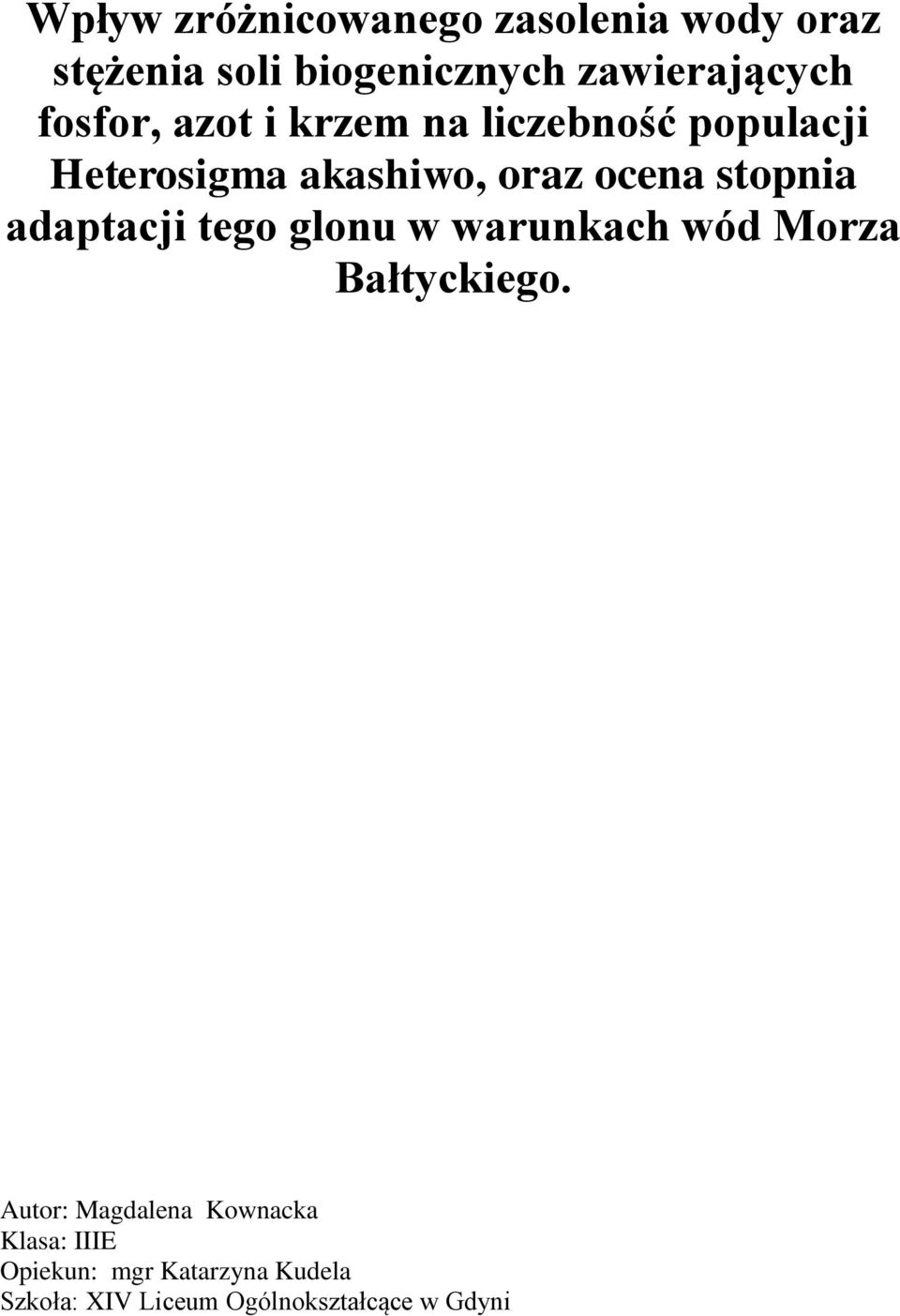 stopnia adaptacji tego glonu w warunkach wód Morza Bałtyckiego.