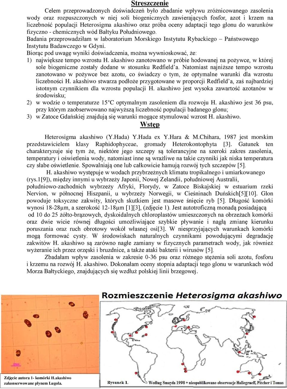 Badania przeprowadziłam w laboratorium Morskiego Instytutu Rybackiego Państwowego Instytutu Badawczego w Gdyni.
