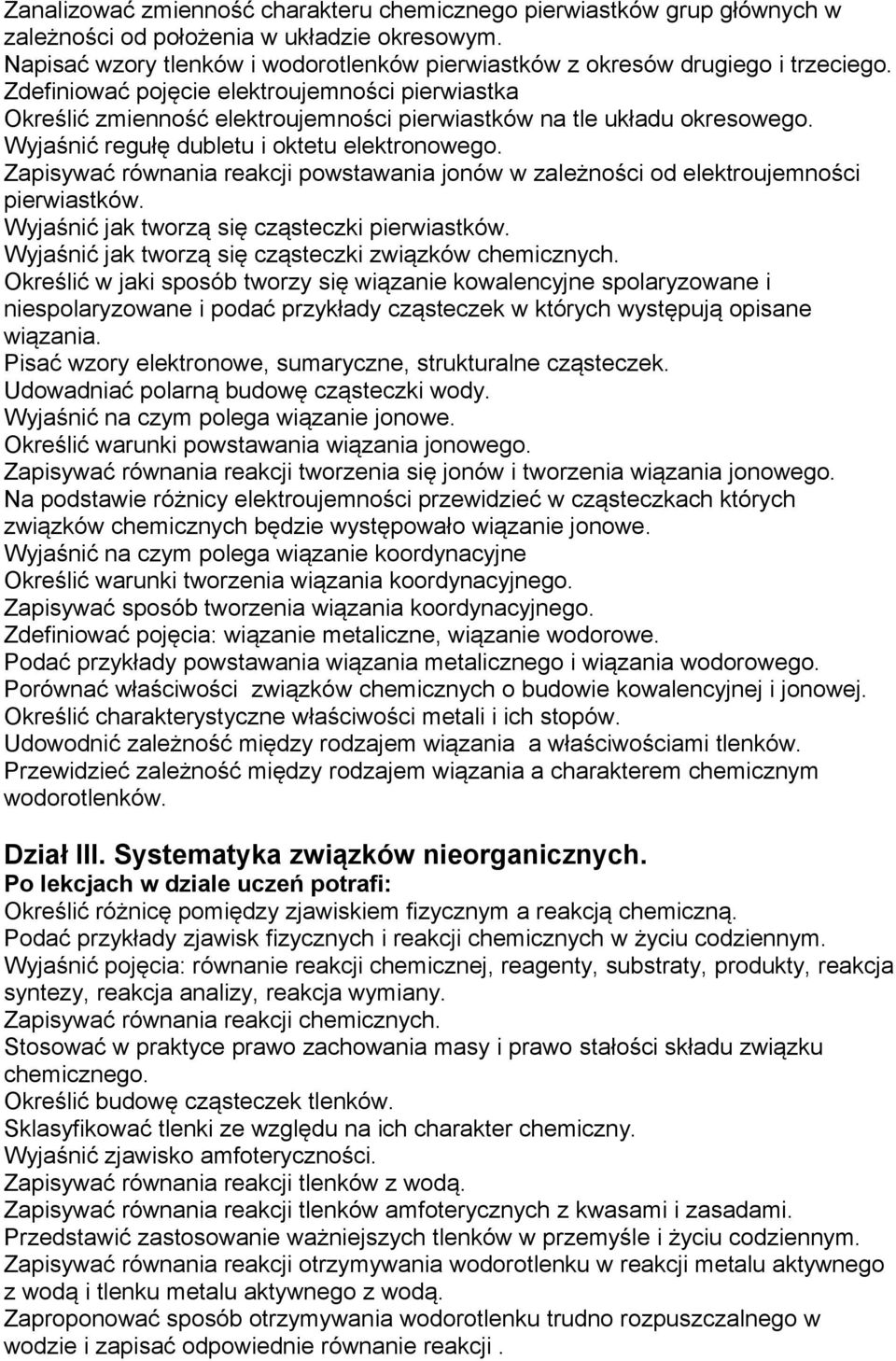 Zdefiniować pojęcie elektroujemności pierwiastka Określić zmienność elektroujemności pierwiastków na tle układu okresowego. Wyjaśnić regułę dubletu i oktetu elektronowego.