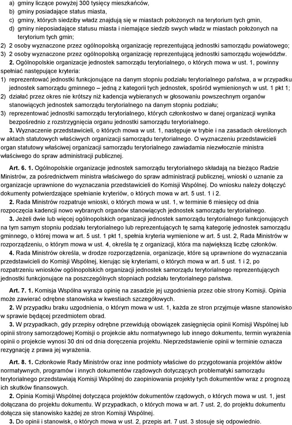 powiatowego; 3) 2 osoby wyznaczone przez ogólnopolską organizację reprezentującą jednostki samorządu województw. 2. Ogólnopolskie organizacje jednostek samorządu terytorialnego, o których mowa w ust.