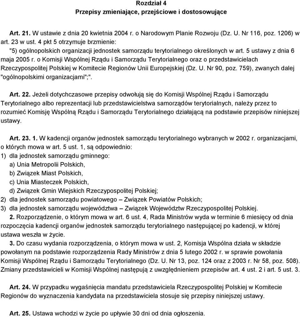 o Komisji Wspólnej Rządu i Samorządu Terytorialnego oraz o przedstawicielach Rzeczypospolitej Polskiej w Komitecie Regionów Unii Europejskiej (Dz. U. Nr 90, poz.