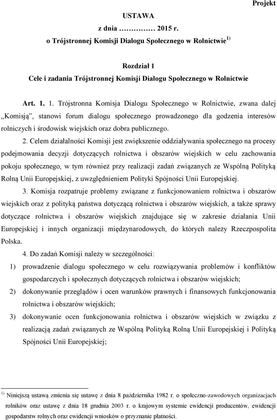 Cele i zadania Trójstronnej Komisji Dialogu Społecznego w Rolnictwie Art. 1.