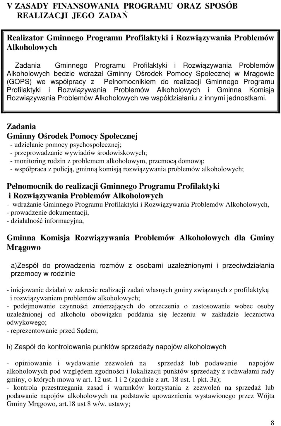 Problemów Alkoholowych i Gminna Komisja Rozwiązywania Problemów Alkoholowych we współdziałaniu z innymi jednostkami.