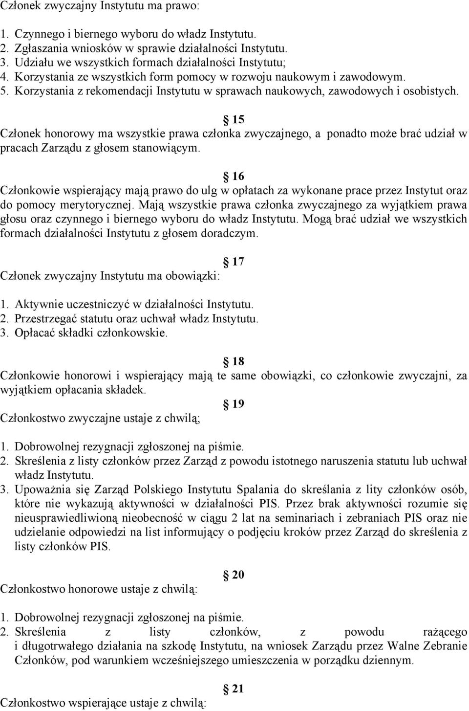 Korzystania z rekomendacji Instytutu w sprawach naukowych, zawodowych i osobistych.