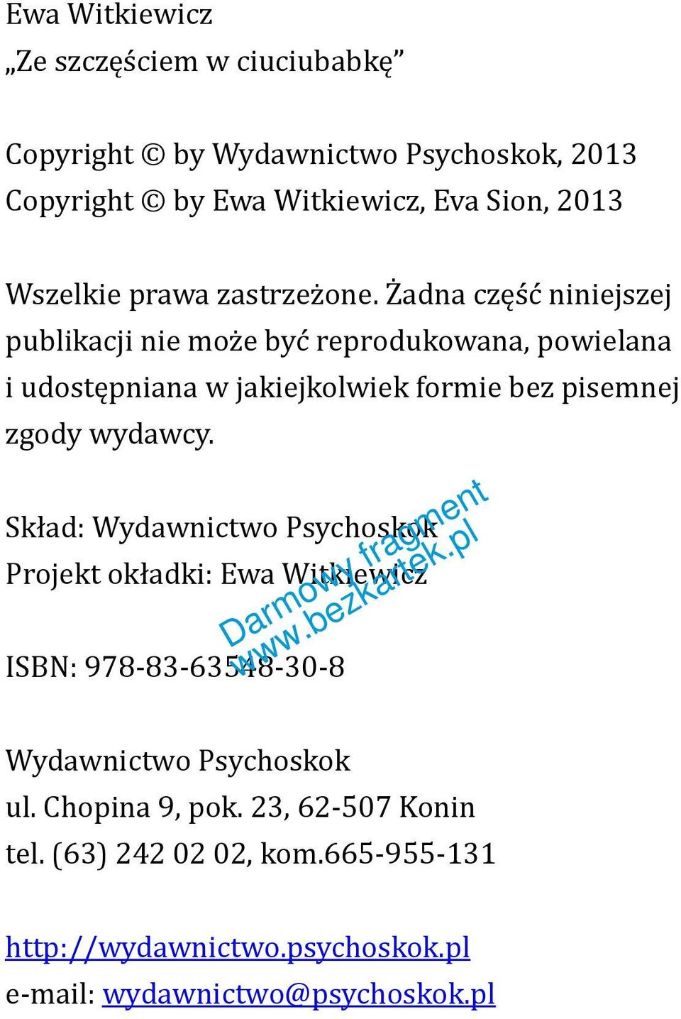 Żadna część niniejszej publikacji nie może być reprodukowana, powielana i udostępniana w jakiejkolwiek formie bez pisemnej zgody