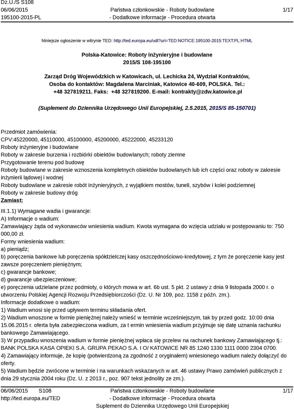 Lechicka 24, Wydział Kontraktów, Osoba do kontaktów: Magdalena Marciniak, Katowice 40-609, POLSKA. Tel.: +48 327819211. Faks: +48 327819200. E-mail: kontrakty@zdw.katowice.pl (, 2.5.