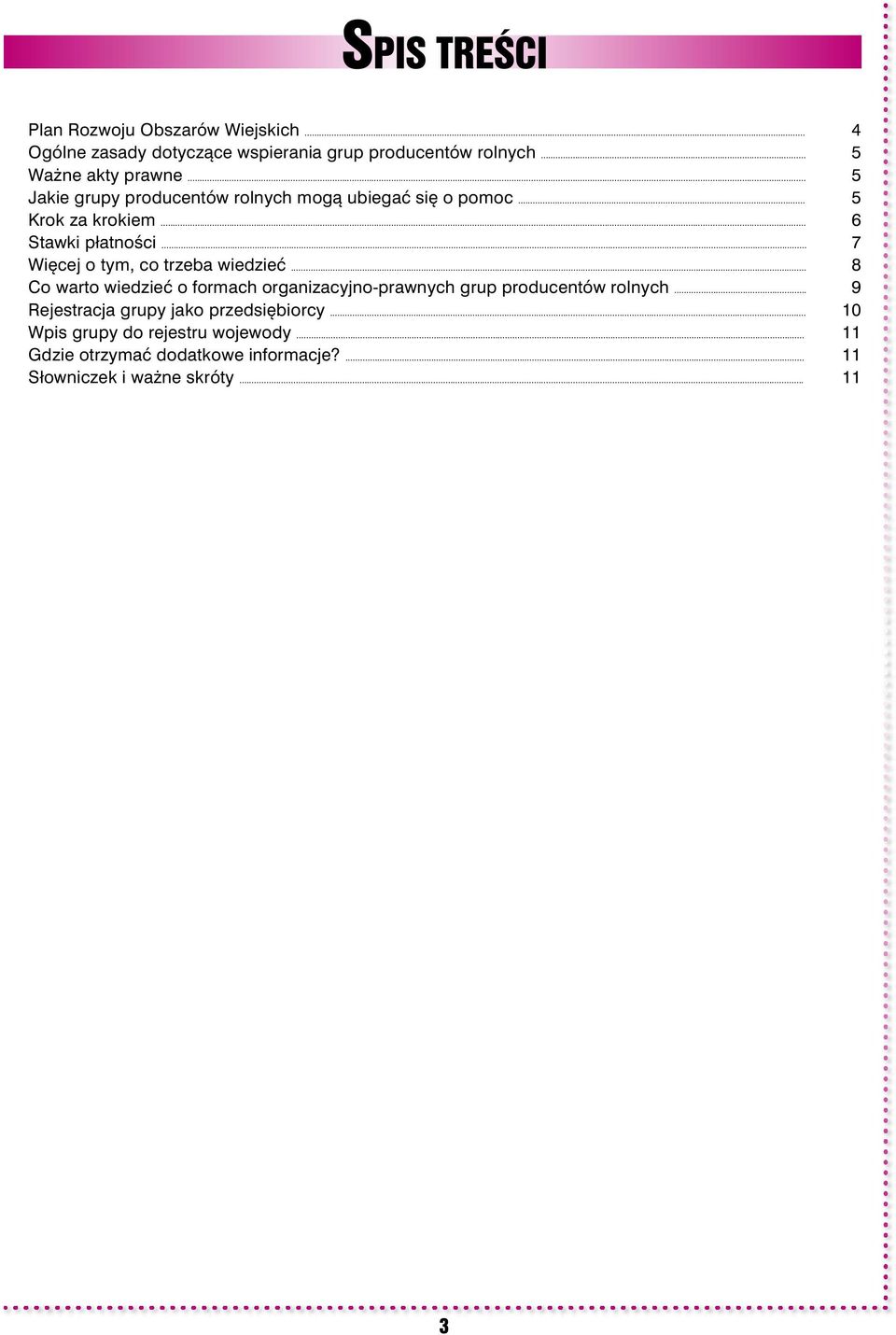 .. 7 Więcej o tym, co trzeba wiedzieć... 8 Co warto wiedzieć o formach organizacyjno-prawnych grup producentów rolnych.