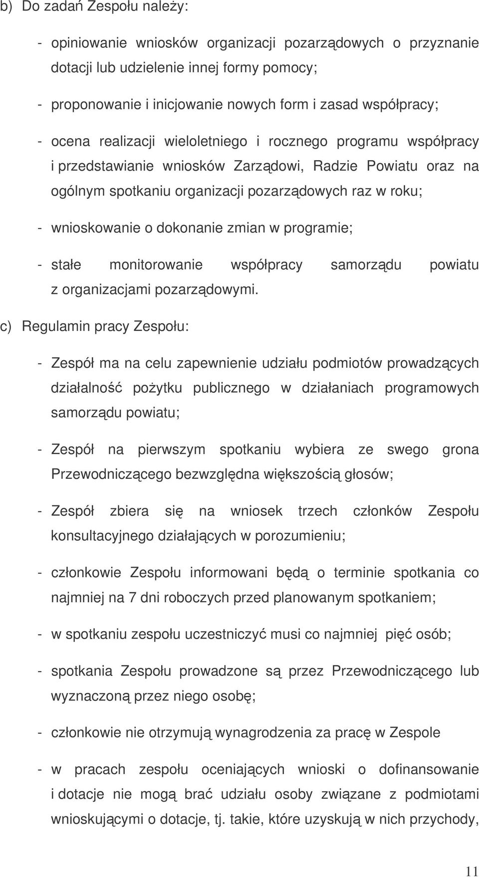 zmian w programie; - stałe monitorowanie współpracy samorzdu powiatu z organizacjami pozarzdowymi.