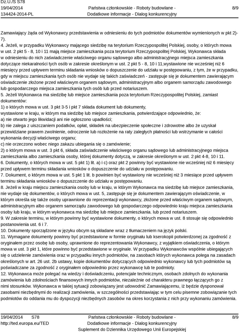 2 pkt 5-8, 10 i 11 mają miejsce zamieszkania poza terytorium Rzeczypospolitej Polskiej, Wykonawca składa w odniesieniu do nich zaświadczenie właściwego organu sądowego albo administracyjnego miejsca