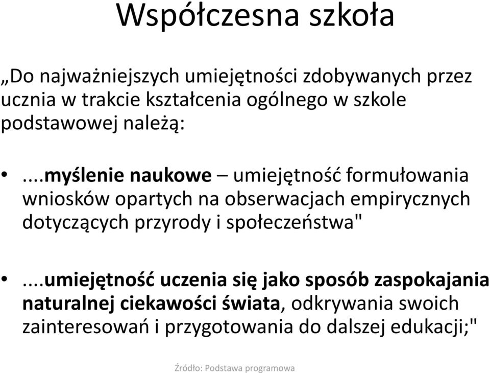 ..myślenie naukowe umiejętność formułowania wniosków opartych na obserwacjach empirycznych dotyczących